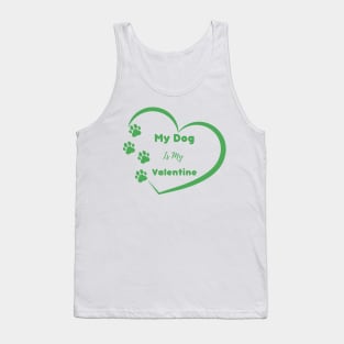 Green My Dog is my Valentine Quote Tank Top